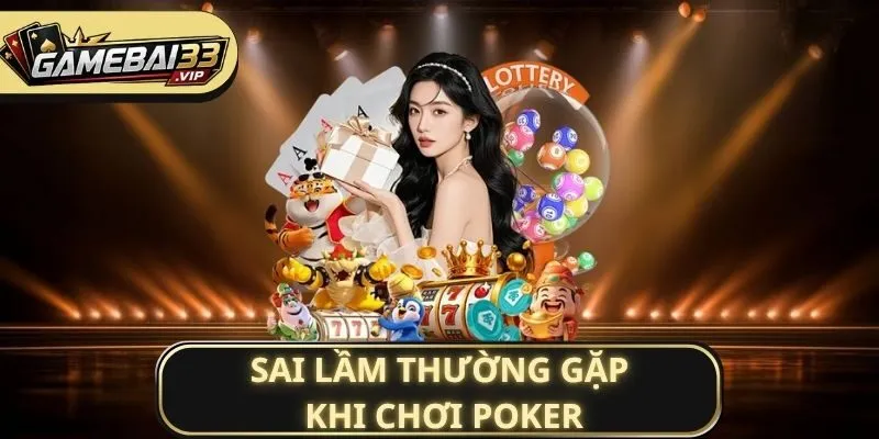 Sai lầm thường gặp khi chơi Poker