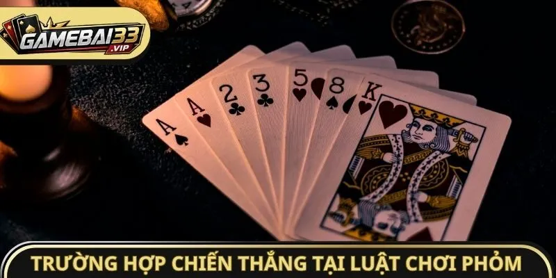 Trường hợp chiến thắng chính xác tại luật chơi Phỏm